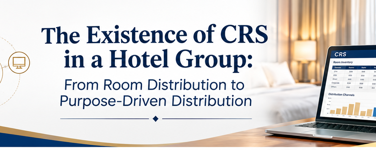 The Existence of CRS in a Hotel Group: From Room Distribution to Purpose-Driven Distribution